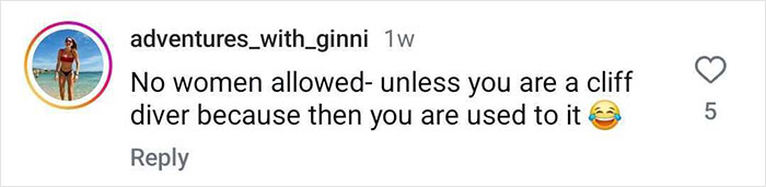 Comment on Instagram post humorously discussing a cliff diver's exception to a no women allowed rule.