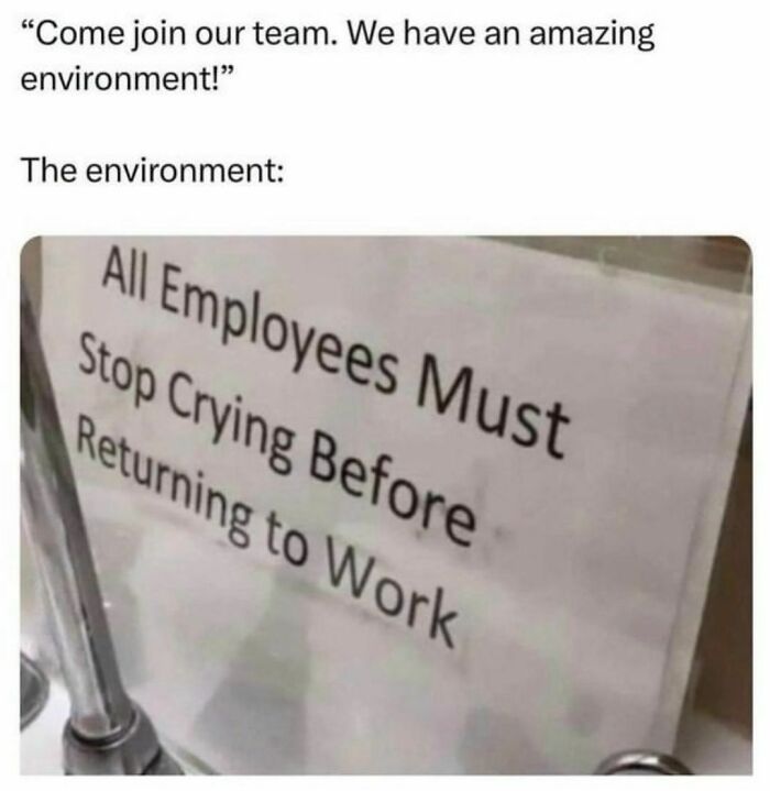 Funny and relatable meme about workplace environment; sign instructs employees to stop crying before returning to work.