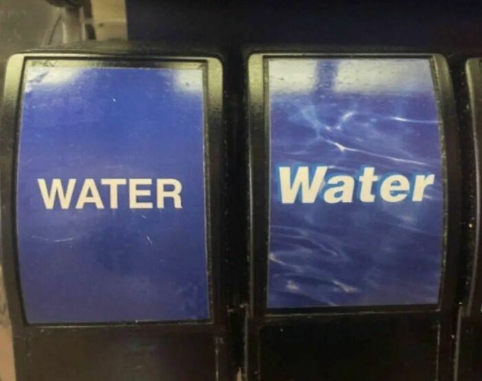 Two adjacent water dispenser buttons with different fonts and backgrounds, showing random and cringe humor contrast.