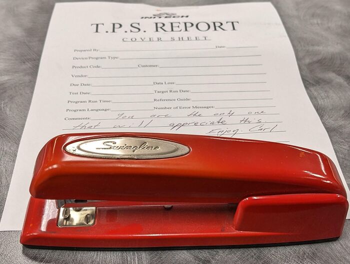 Yesterday Was The Last Day For My Favorite Coworker, With Whom I Shared A Love For The Movie "Office Space". I Found This On My Desk This Morning. Happy Trails, My Friend