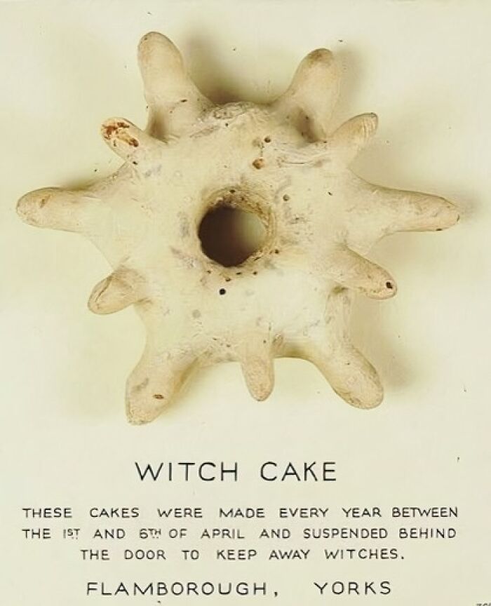 In Yorkshire Villages "Witch Cakes" Were Baked Every Year In April, And Hung Behind A Door To Repel Witches