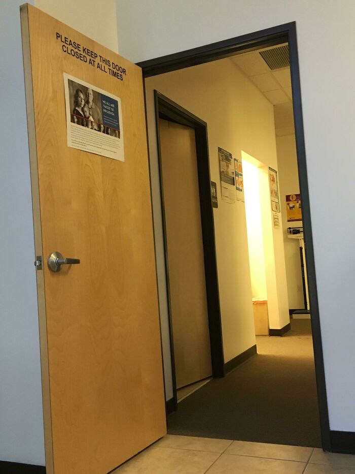 At The Doctors Office. Every Door Marked Keep Closed At All Times Is Open