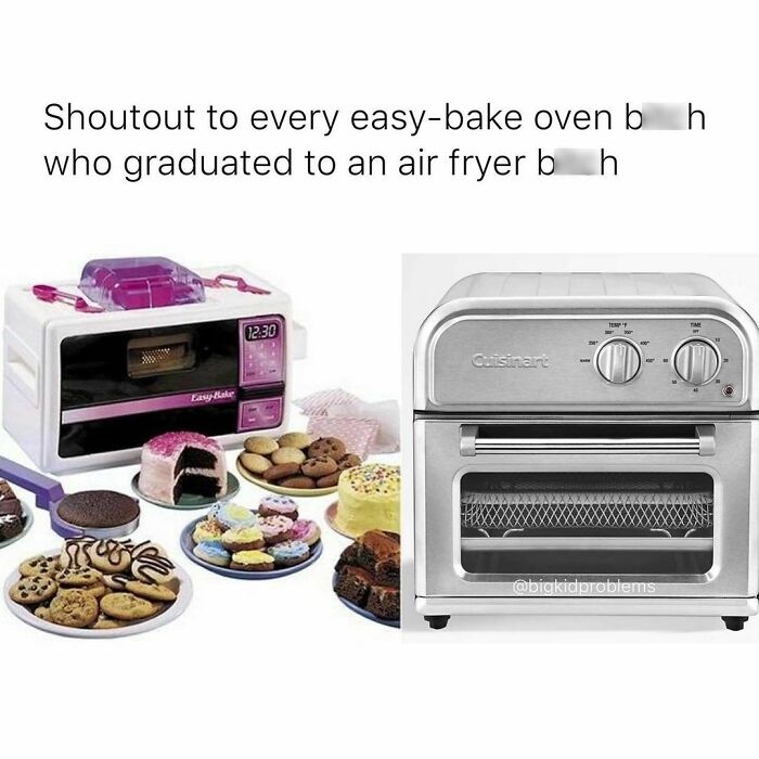 Easy-Bake oven beside an air fryer, with a humorous text celebrating growth and relatability.