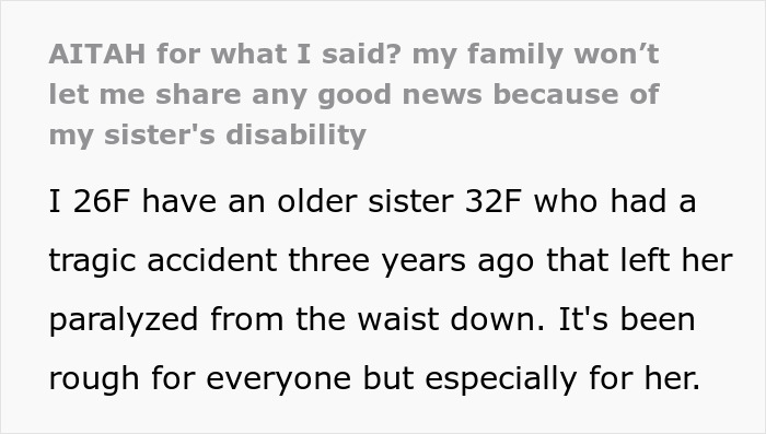 "AITA For What I Said? My Family Won’t Let Me Share Any Good News Because Of My Sister's Disability" "AITA For What I Said? My Family Won’t Let Me Share Any Good News Because Of My Sister's Disability"