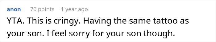 Comment criticizing a parent for copying son's tattoo, calling it cringy and expressing sympathy for the son.