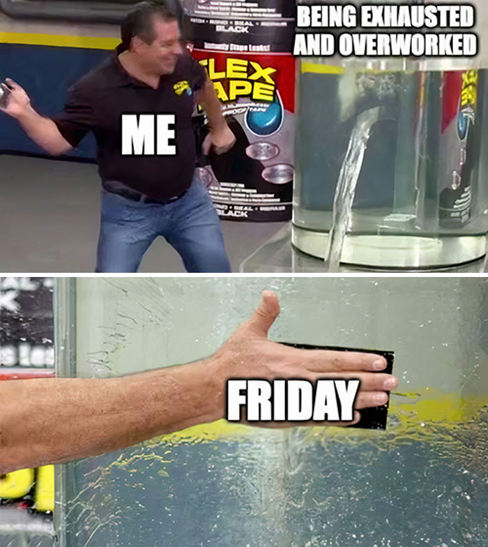 Funny Happy Friday meme showing a man patching a water leak labeled "exhausted" with "Friday."