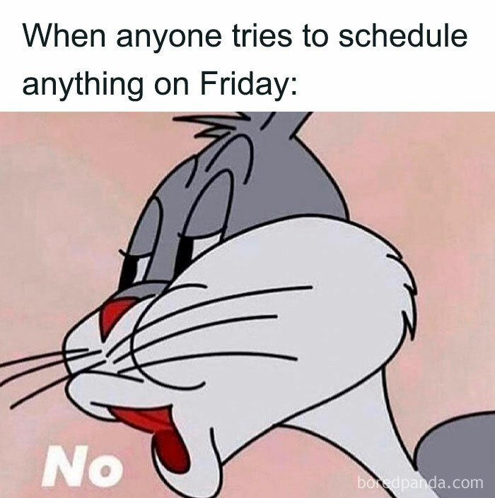 Happy Friday meme with a cartoon character saying "No" to scheduling anything on Friday.