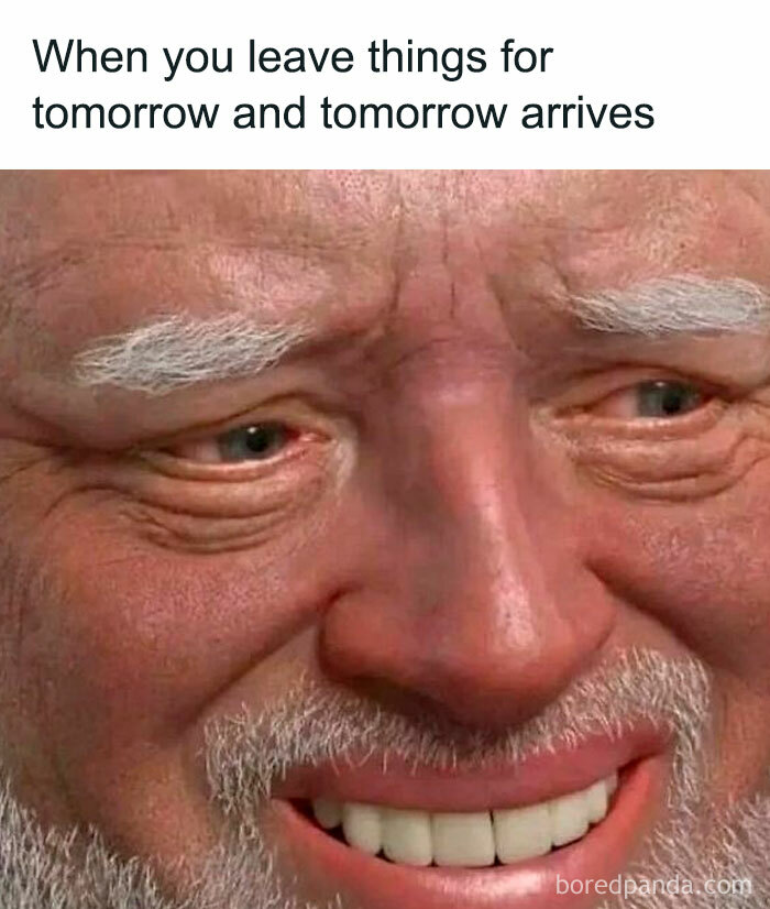 Close-up of a meme face with the caption about procrastination and dealing with tomorrow’s tasks.