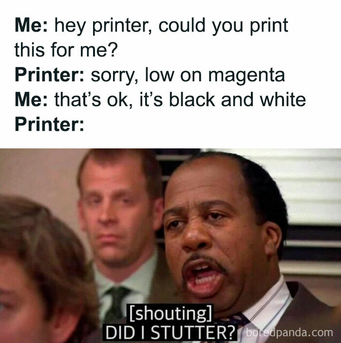 Relatable meme about printer issues, featuring a scene where a person frustratedly asks, "Did I stutter?"