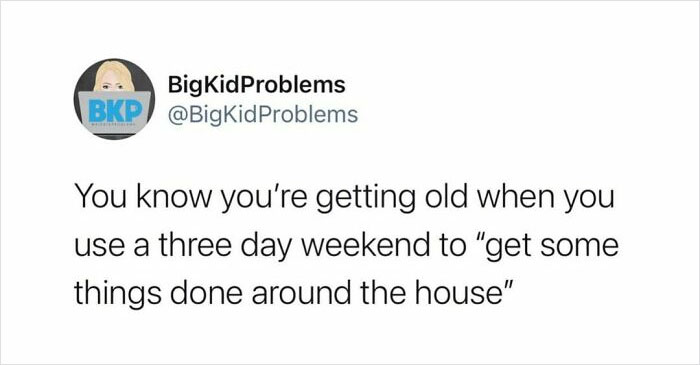 Relatable meme about realizing you're getting old when using a long weekend for chores.