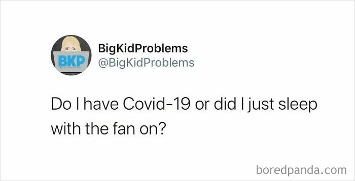 Relatable meme text about feeling sick: "Do I have Covid-19 or did I just sleep with the fan on?"