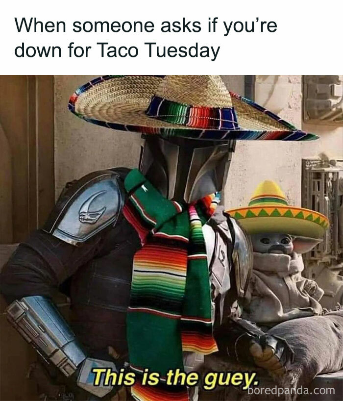 Mandolorian and Baby Yoda in sombreros, celebrating Taco Tuesday. Text: "This is the guey." Happy Tuesday meme.