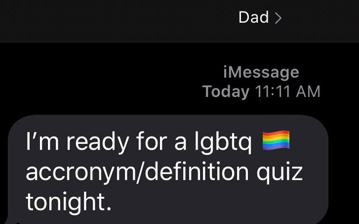 I Came Out To My Parents A Couple Months Ago And Now My Dad Just Texted Me Saying He’s Been Trying To Learn More About The LGBTQ Community And I’m So Happy