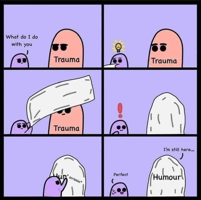 Cartoon character covering "Trauma" with "Humour" in a relatable meme sequence.
