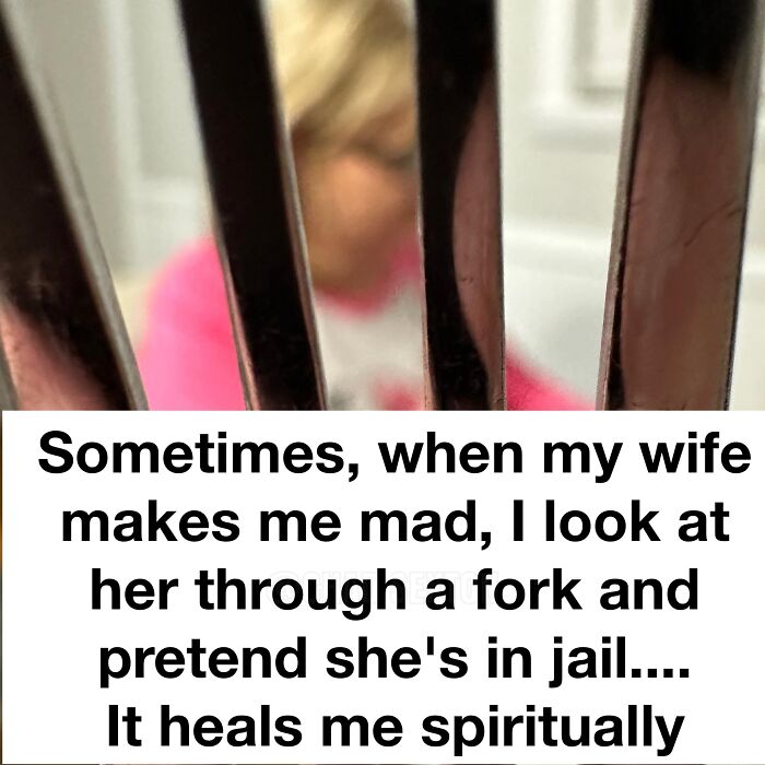Person blurred behind fork prongs with humorous text about looking at their wife through a fork.