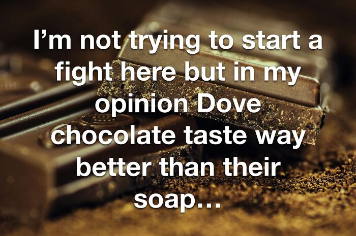 Text overlay on chocolate bars saying Dove chocolate tastes better than their soap. Funny Facebook group post humor.