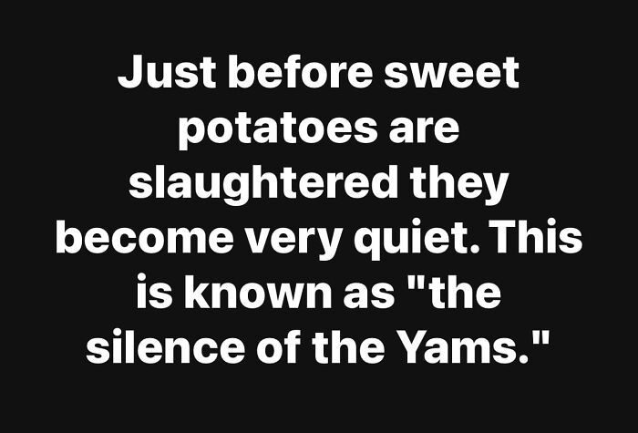 Text image with a joke about sweet potatoes staying silent before they're "slaughtered," called "the silence of the Yams."