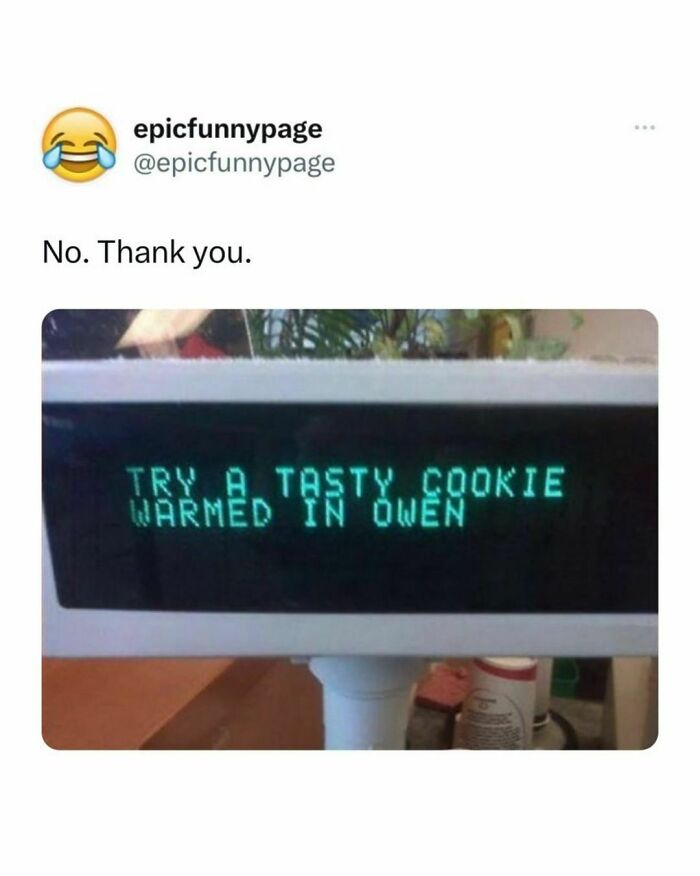 Funny meme with text on a display: "Try a tasty cookie warmed in Owen."