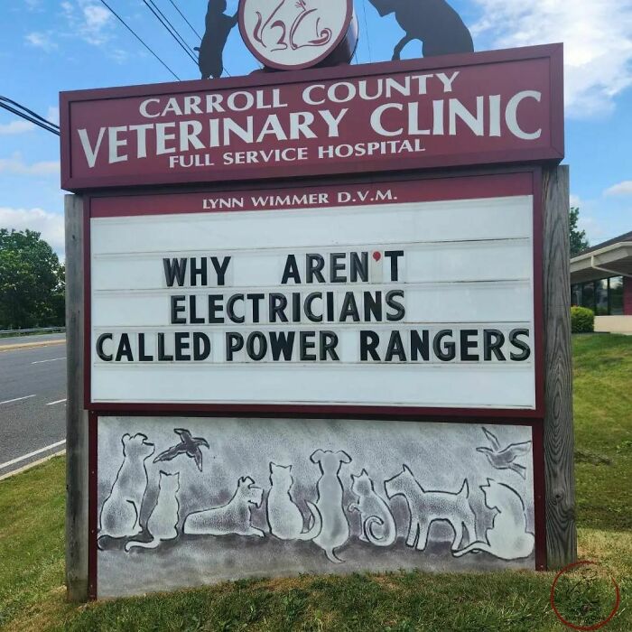 Vet hospital sign joke: "Why aren't electricians called Power Rangers?"