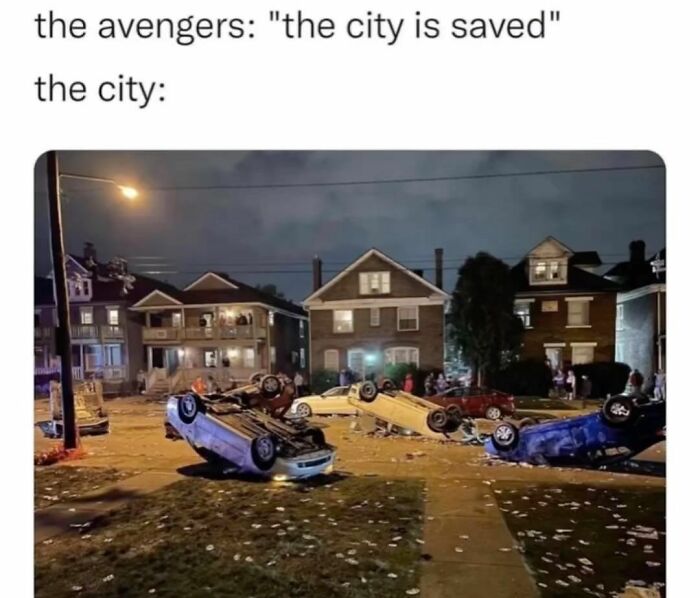 Funny meme showing overturned cars in a neighborhood, with text about the Avengers saving the city.