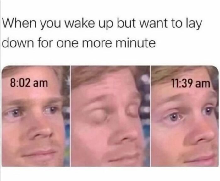 Funny meme showing a guy closing eyes at 8:02 am and opening them at 11:39 am, captioned about sleeping in.