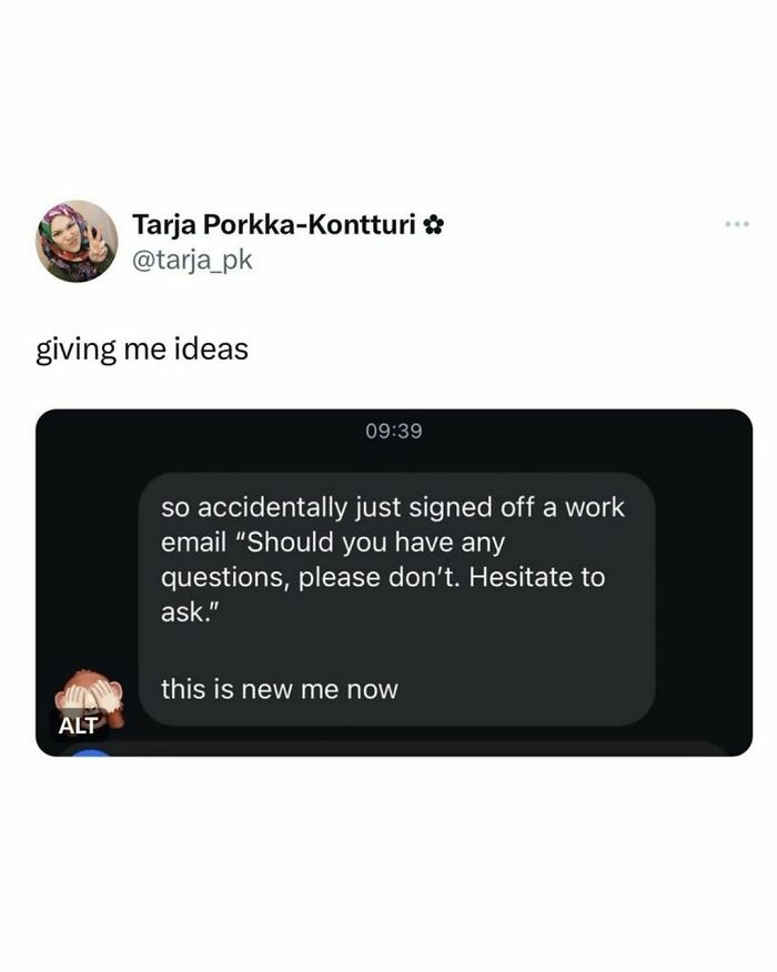 Funny meme about signing off a work email with "please don't hesitate to ask" typo, causing amusement.