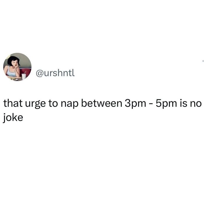 Relatable meme about the strong urge to nap between 3pm and 5pm, capturing everyday tiredness humor.