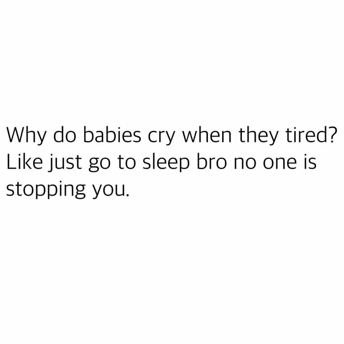 Toddler meme text about why babies cry when tired, highlighting parental humor.