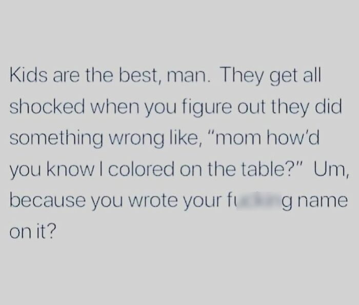 Text meme about toddlers' innocence and funny actions, showing a humorous parenting moment.