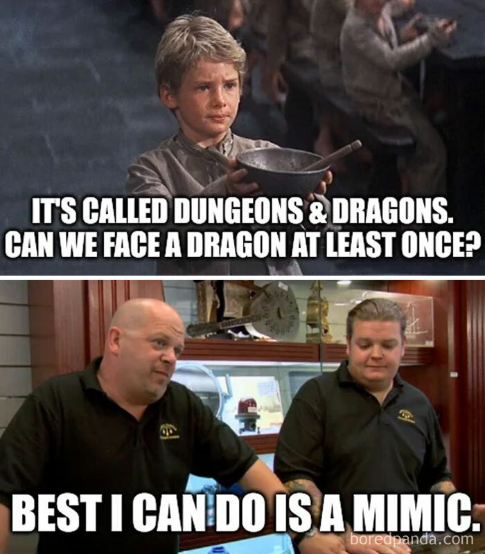 A DnD meme with two panels. The top panel features a scene from "Oliver Twist" with a young boy holding out a bowl, saying, "It's called Dungeons & Dragons. Can we face a dragon at least once?" The bottom panel shows a scene from "P**n Stars" with Rick Harrison and his son Corey behind the counter. Rick responds, "Best I can do is a mimic." The meme humorously depicts the common player request to fight a dragon and the DM's typical response.