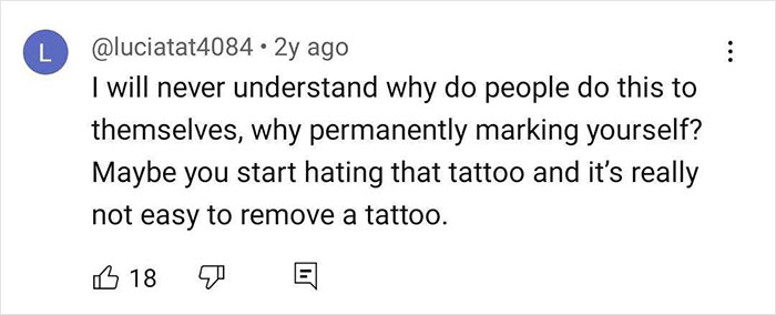 A YouTube comment questioning tattoos, referencing difficulty in removal, with 18 likes and a neutral tone.