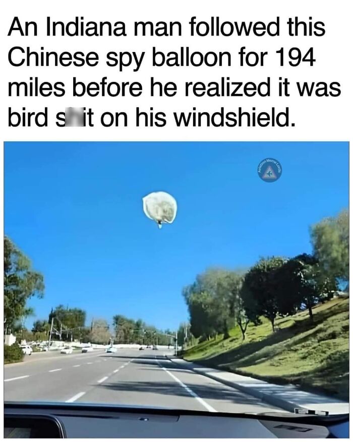 Funny post: A driver mistakes bird droppings for a spy balloon on the windshield.