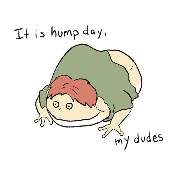 Cartoon of a red-haired person crouching like a frog with text "It is hump day, my dudes" above and below.