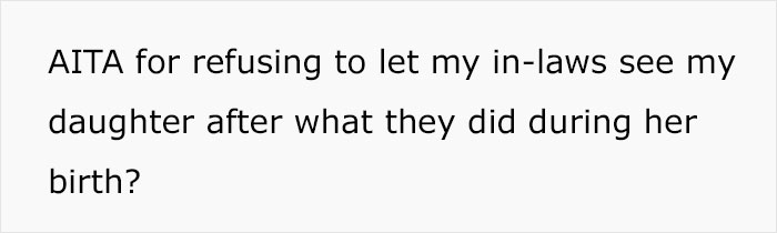 "AITA For Refusing To Let My In-Laws See My Daughter After What They Did During Her Birth?": Mom Shares Story