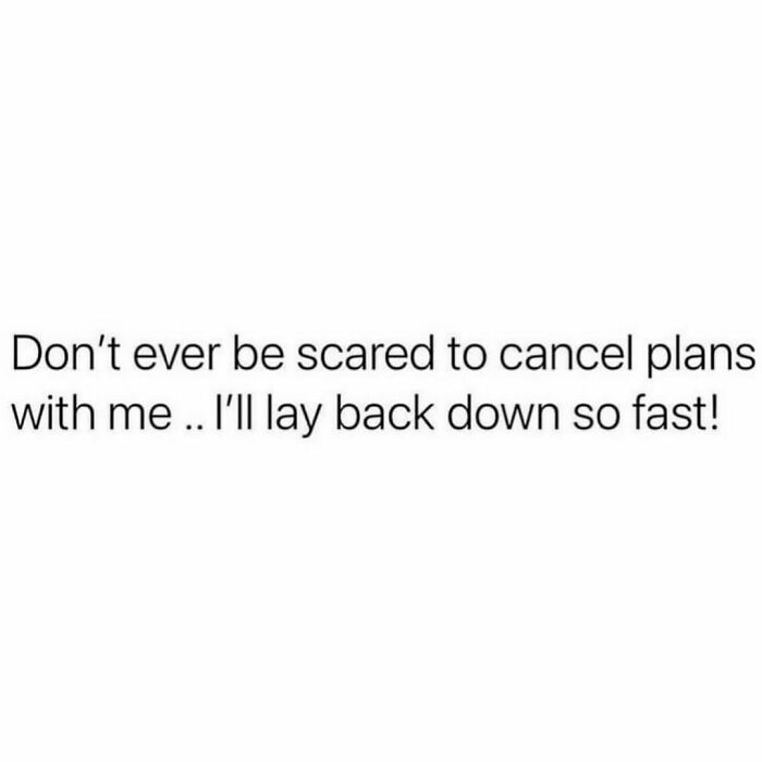 Text meme about not being scared to cancel plans, expressing relatable humor in hilarious memes to share with friends.