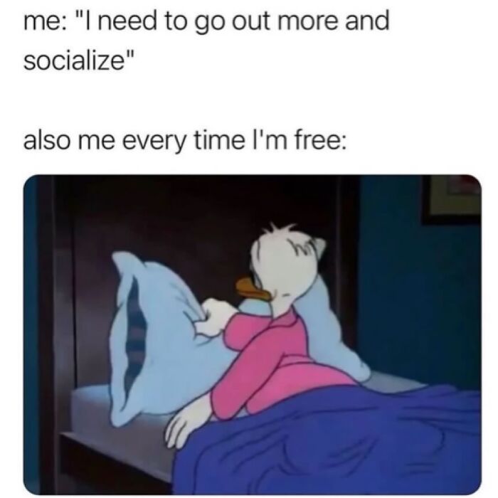 Relatable meme showing a cartoon character in bed, highlighting the struggle of socializing versus enjoying free time.