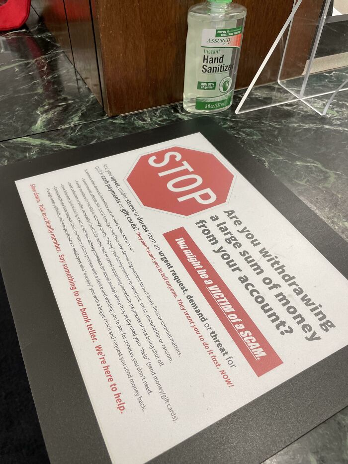 Saw This At My Bank, Last Ditch Effort To Make Sure None Of Their Customers Are Scammed