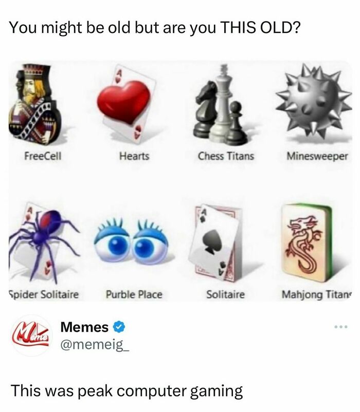 Icons of classic computer games FreeCell, Hearts, Chess Titans, Minesweeper, Spider Solitaire, Purble Place, and Mahjong Titans in a nostalgic meme.