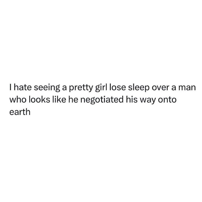 Relatable meme text about losing sleep over a man who barely seems to belong on earth, featuring funny and witty humor.