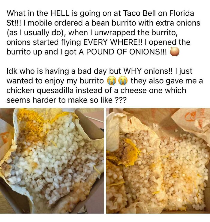 Burrito filled with excessive onions after request for extra, showcasing food service worker's response to customer request.