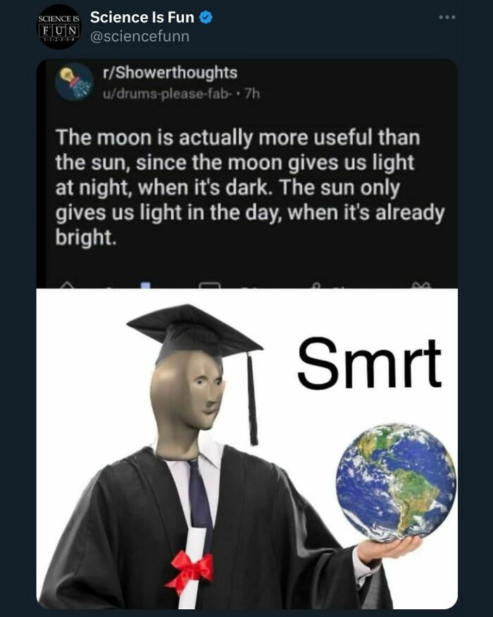Science meme showing a graduate holding Earth with caption smrt and a funny moon vs sun light comparison.