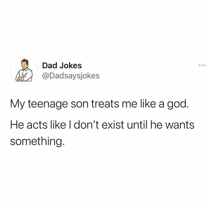 Dad humor joke about a teenage son treating his dad like a god, emphasizing humor in family dynamics.