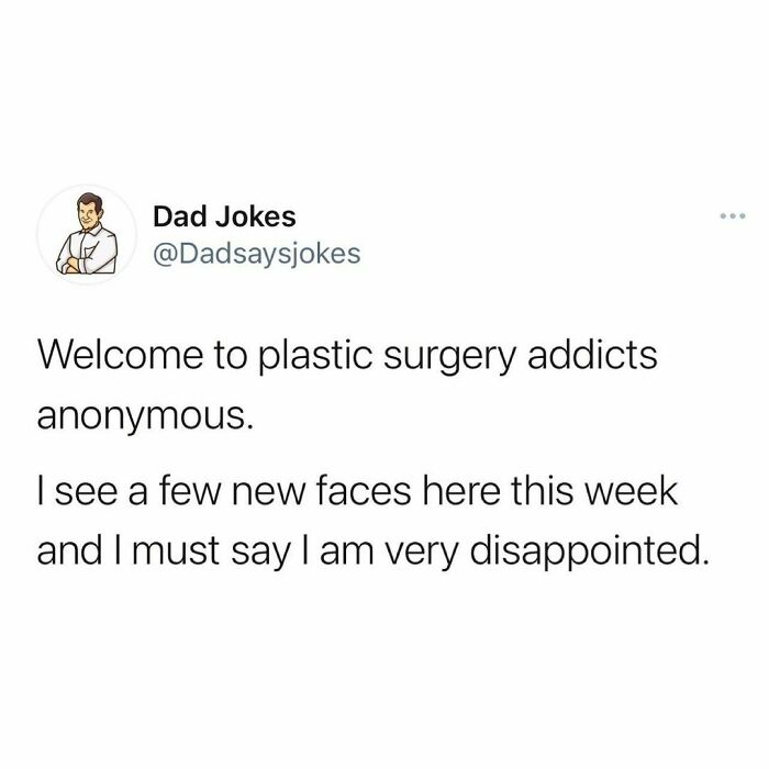 Dad joke from Instagram about plastic surgery addicts and new faces, humorously expressing disappointment.