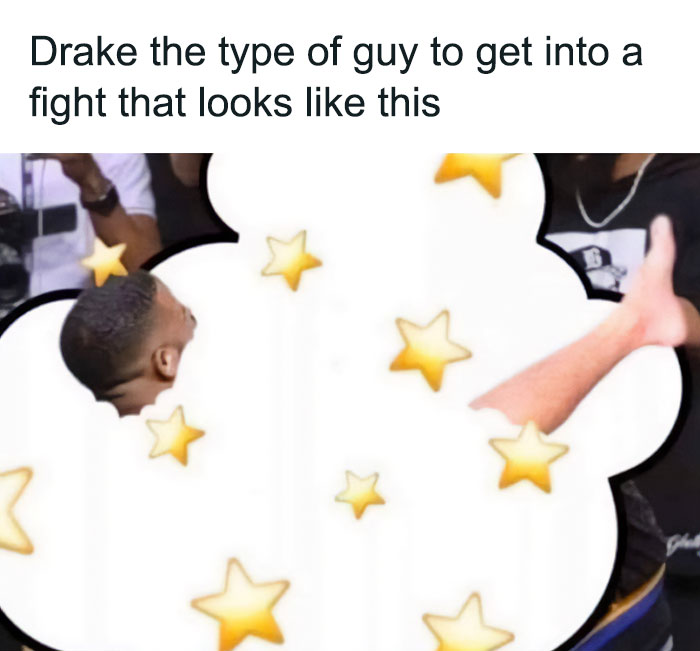 Drake meme with cartoon fight cloud and stars, captioned 'Drake the type of guy to get into a fight that looks like this.'