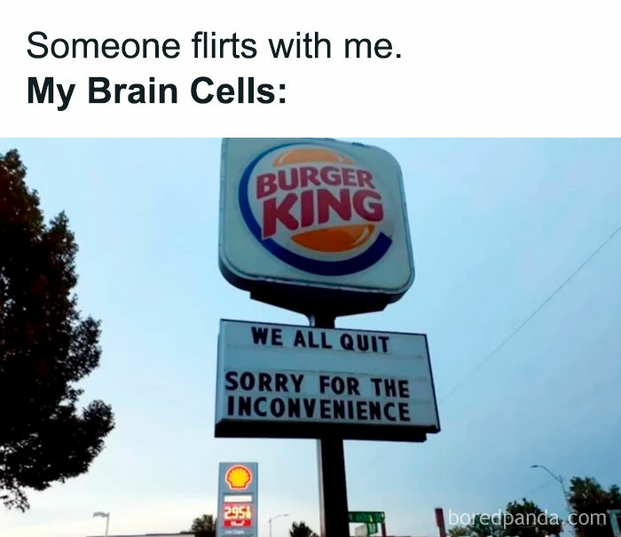 Flirty meme with a Burger King sign saying "WE ALL QUIT" humorously describing a brain's reaction to flirting.