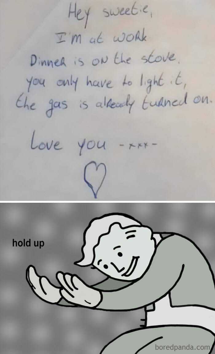 A love meme with two panels. The top panel shows a handwritten note that reads, "Hey sweetie, I'm at work. Dinner is on the stove, you only have to light it, the gas is already turned on. Love you -xxx-" with a heart drawn below. The bottom panel shows a cartoon character with a surprised expression and raised hands, saying, "hold up."