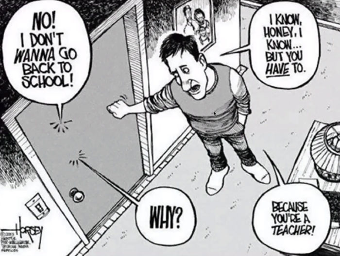 Cartoon illustrating the hardship of educators as a teacher refuses to go back to school.
