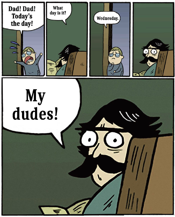 Comic strip showing a Wednesday meme with an excited dad exclaiming, "My dudes!"