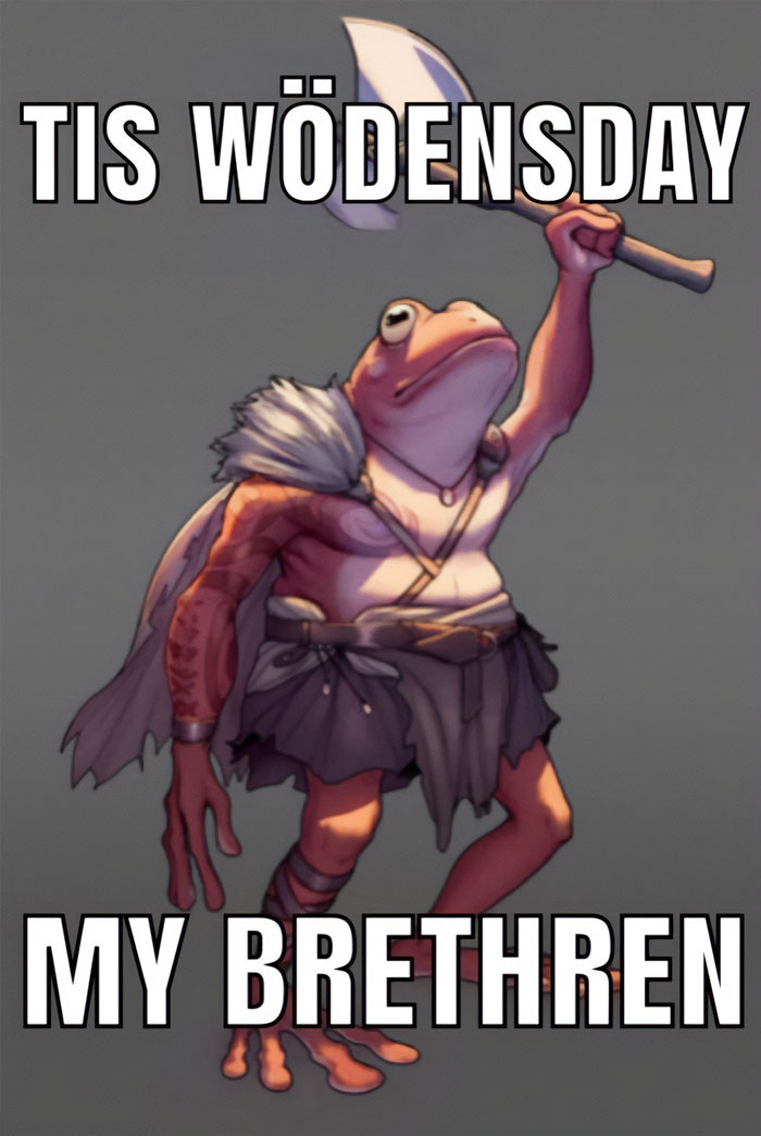 Muscular frog character in warrior outfit holds axe, captioned "Tis Wödensday, My brethren" for a Wednesday meme boost.