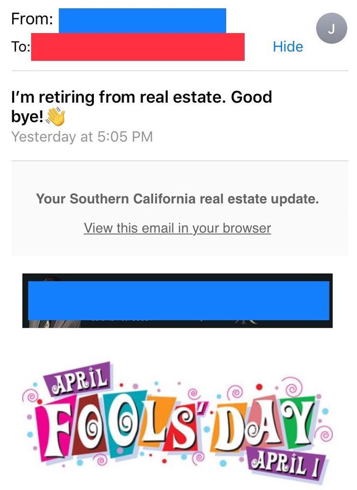 My Realtor Sent Out An Email Yesterday Claiming He’s Retiring, Then Says It Was An April Fools' Joke